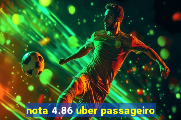 nota 4.86 uber passageiro